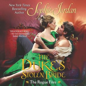 The Duke's Stolen Bride: The Rogue Files, Sophie Jordan