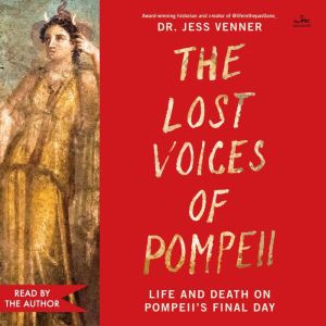 The Lost Voices of Pompeii, Dr. Jess Venner