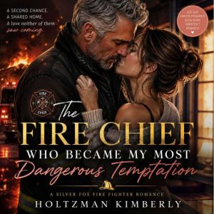 The Fire Chief Who Became My Most Dan..., Holtzman Kimberly