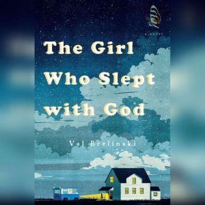 The Girl Who Slept with God, Val Brelinski