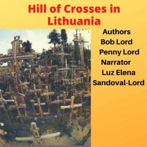 Hill Of Crosses in Lithuania, Bob Lord