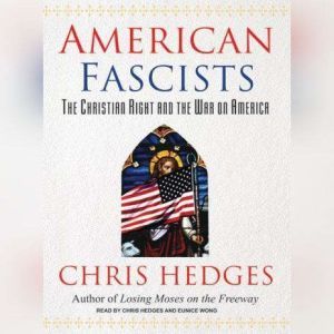 American Fascists, Chris Hedges