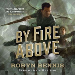 By Fire Above: A Signal Airship Novel, Robyn Bennis
