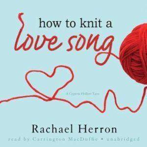 How to Knit a Love Song, Rachael Herron