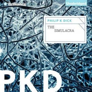 The Simulacra, Philip K. Dick