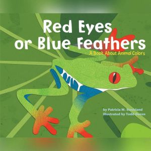 Red Eyes or Blue Feathers, Patricia Stockland