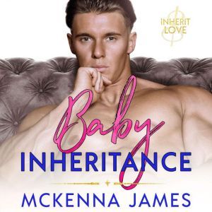 Baby Inheritance, Mckenna James