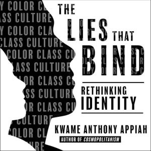 The Lies That Bind, Kwame Anthony Appiah