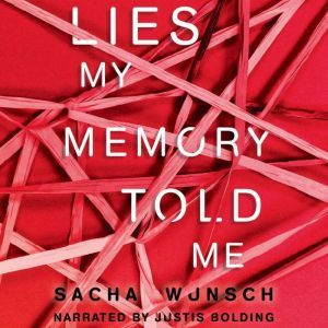 Lies My Memory Told Me, Sacha Wunsch