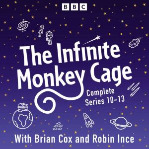The Infinite Monkey Cage: The Complete Series 10-13