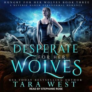 Desperate for Her Wolves: A Reverse Harem Paranormal Romance, Tara West