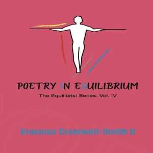 Poetry in Equilibrium: The Equilibrist Series: Vol. IV