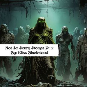 Not So Scary Stories Pt. 2: A Collection of Short Horror Stories