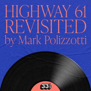 Bob Dylans Highway 61 Revisited, Mark Polizzoti