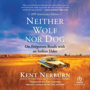 Neither Wolf nor Dog 25th Anniversar..., Kent Nerburn