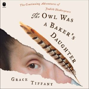 The Owl Was a Bakers Daughter: The Continuing Adventures of Judith Shakespeare