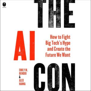 The AI Con: How to Fight Big Techs Hype and Create the Future We Want