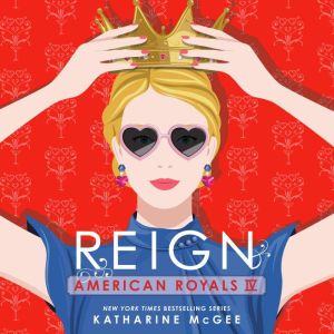 American Royals IV Reign, Katharine McGee