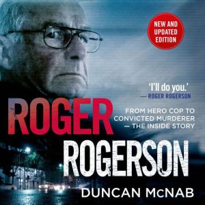 Roger Rogerson: From hero cop to convicted murderer  The inside story