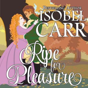 Ripe for Pleasure, Isobel Carr
