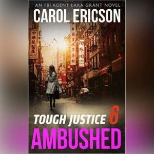 Tough Justice Ambushed Part 6 of 8..., Carol Ericson