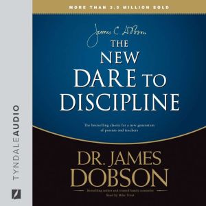 The New Dare to Discipline, James C. Dobson