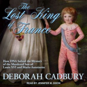 The Lost King of France, Deborah Cadbury