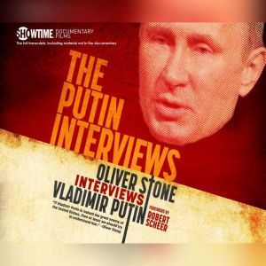 Putin Interviews, The Oliver Stone Interviews Vladimir Putin, Oliver Stone