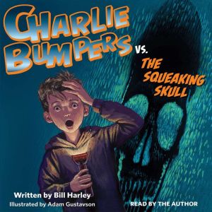 Charlie Bumpers vs. the Squeaking Sku..., Bill Harley