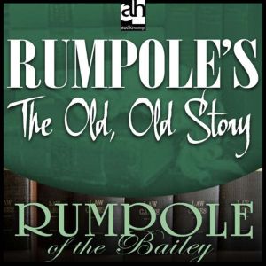 Rumpoles The Old, Old Story, John Mortimer