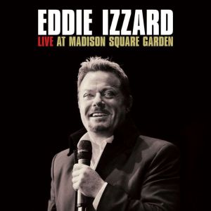 Eddie Izzard Live at Madison Square ..., Eddie Izzard