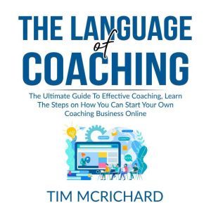 The Language of Coaching The Ultimat..., Tim Mcrichard