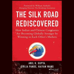 The Silk Road Rediscovered, Anil K. Gupta