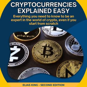 Cryptocurrencies Explained Easy, Elias King