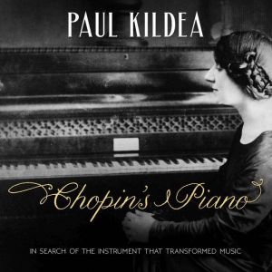 Chopins Piano, Paul Kildea