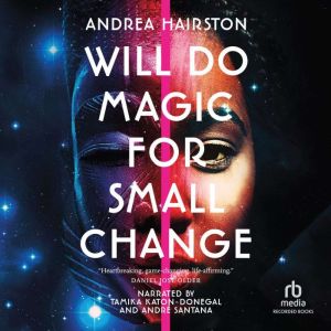 Will Do Magic for Small Change, Andrea Hairston