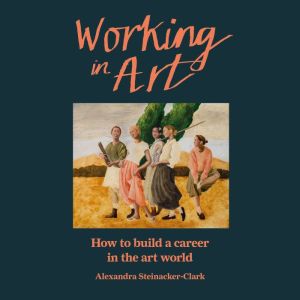 Working in Art, Alexandra SteinackerClark