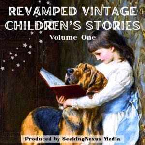Revamped Vintage Children's Stories: Volume #1