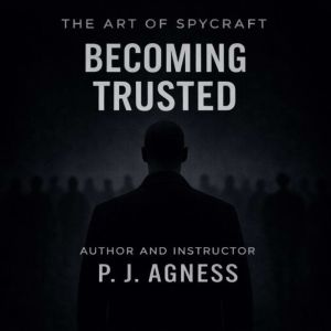 The Art of Spycraft: Becoming Trusted