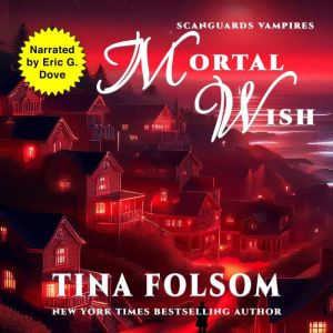 Mortal Wish A Scanguards Vampires No..., Eric G. Dove