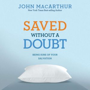Saved Without a Doubt: Being Sure of Your Salvation