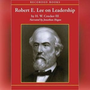 Robert E. Lee on Leadership, H.W. Crocker