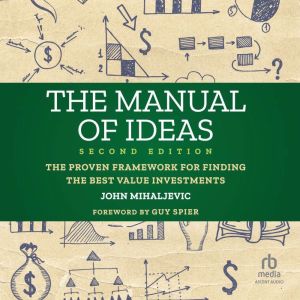 The Manual of Ideas: The Proven Framework for Finding the Best Value Investments, 2nd Edition