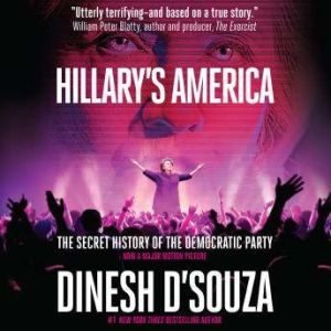Hillary's America: The Secret History of the Democratic Party, Dinesh D'Souza