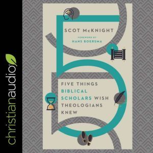 Five Things Biblical Scholars Wish Th..., Scot McKnight