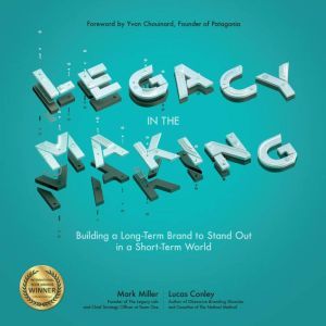 Legacy in the Making Building a Long..., Lucas Conley