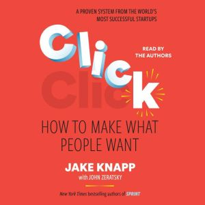Click: How to Make What People Want