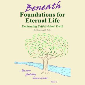 Beneath Foundations for Eternal Life, Thomas G. Edel