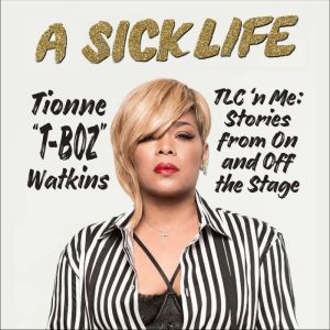 A Sick Life, Tionne TBoz Watkins