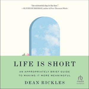 Life Is Short, Dean Rickles